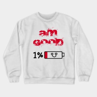 am good Crewneck Sweatshirt